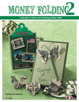 Money Folding 2: A Wealth of Ideas for Folding Dollar Bills 1574215965 Book Cover