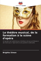Le théâtre musical, de la formation à la scène d'opéra (French Edition) 6630087542 Book Cover