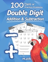 Humble Math - Double Digit Addition & Subtraction : 100 Days of Practice Problems: Grades 1-3, Word Problems, Reproducible Math Drills 1635783038 Book Cover