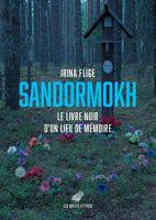Sandormokh: Le Livre Noir d'Un Lieu de Memoire 2251451293 Book Cover