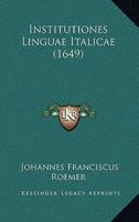 Institutiones Linguae Italicae (1649) 1120300452 Book Cover