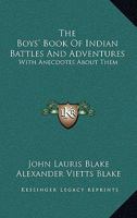 The Boys' Book of Indian Battles and Adventures: With Anecdotes about Them 9354364519 Book Cover