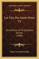 Les vies des Saints pères des déserts et de quelques saintes. Volume 2 2329347480 Book Cover