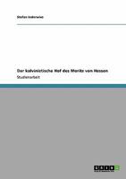 Der kalvinistische Hof des Moritz von Hessen 3640205324 Book Cover