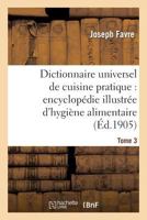 Dictionnaire Universel de Cuisine Pratique: Encyclopa(c)Die Illustra(c)E D'Hygia]ne Alimentaire. T. 2: : Modification de L'Homme Par L'Alimentation 2012883273 Book Cover