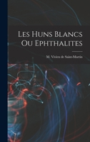 Les Huns Blancs ou Ephthalites 1016915128 Book Cover