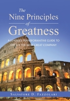 The Nine Principles of Greatness: A Leader's Transformative Guide to Create the Next Great Company 1663275645 Book Cover