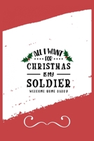 All I Want For Christmas Is My Soldier Welcome Home Daddy: Funny and Cute Secret Santa Gag Gift With -All I Want For Christmas Is My Soldier Welcome ... Christmas Gift Under 10 Dollars | Office 171162229X Book Cover