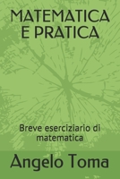 MATEMATICA E PRATICA: Breve eserciziario di matematica B08ZNKFXXL Book Cover
