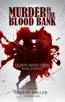 Murder in the Blood Bank: Stories Based Upon Real Events 1969466103 Book Cover