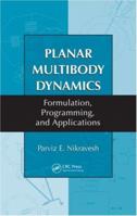 Planar Multibody Dynamics: Formulation, Programming and Applications 1420045725 Book Cover