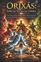 Orixás: Forças Vivas da Terra: Ancestralidade, movimento e consciência (Portuguese Edition) B0GDVHVJYN Book Cover