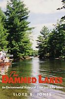 The Dammed Lakes: An Environmental History of Crow and Bobs Lakes 1553066235 Book Cover