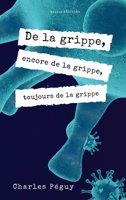 De la grippe, encore de la grippe, toujours de la grippe 2384550713 Book Cover