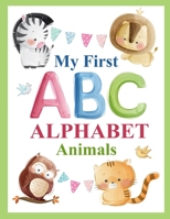 My First ABC: ALPHABET Animal 1712655566 Book Cover