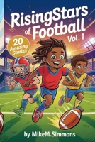 RisingStars of Football Vol. 1: 20 Amazing Tales of Passion, Perseverance and Victory B0F6NXHCXG Book Cover