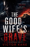 The Good Wife's Grave: A Twisted Psychological Thriller About the Woman Who Buried Her Husband Twice B0GY9H248G Book Cover