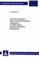 Deutsch-Polnische Geschichtsbild-Probleme: Dargestellt an 1000 Jahren Deutsch-Polnischer Geschichte 3820411593 Book Cover