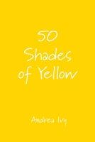 50 Shades of Yellow 1525589679 Book Cover