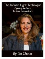 The Infinite Light Technique : Opening the Door to Your Extraordinary 1733205500 Book Cover