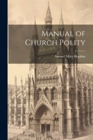 Manual of Church Polity 1022751360 Book Cover