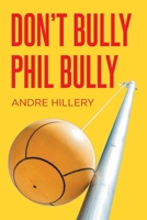 Don't Bully Phil Bully 1638811059 Book Cover