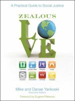 Zealous Love: A Practical Guide to Social Justice 0310290767 Book Cover