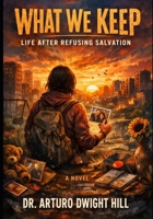 What We Keep: Life after Refusing Salvation B0GJ62X8C9 Book Cover