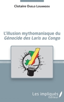 L'illusion mythomaniaque du Génocide des Laris au Congo (French Edition) 2343173591 Book Cover