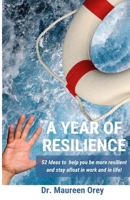 A Year of Resilience: 52 Ideas to be More Resilient and Stay Afloat Throughout the Year 1648267734 Book Cover