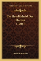 De Heerlijkheid Des Heeren (1906) 1247628957 Book Cover
