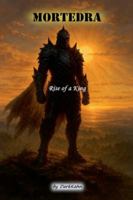 Mortedra - Rise of a King (Chronicles of Mortedra) B0G3SW8YV7 Book Cover