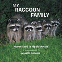 My Raccoon Family: Adventures in My Backyard 1779419740 Book Cover
