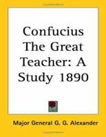Confucius The Great Teacher: A Study 1890 1162735392 Book Cover