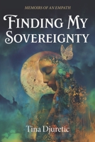 Finding My Sovereignty: Memoirs of an Empath 1068956402 Book Cover