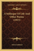 A Soliloquy of Life: And Other Poems 1437468403 Book Cover