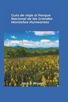 Guía de viaje al Parque Nacional de las Grandes Montañas Humeantes 2025: Picos brumosos y rica herencia de los Apalaches (Spanish Edition) B0DR97RLG8 Book Cover