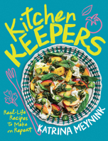 Kitchen Keepers: Real-Life Recipes to Make on Repeat 1761450654 Book Cover