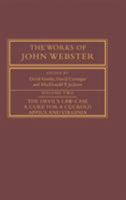 The Works of John Webster: Volume 2, The Devil's Law-Case; A Cure for a Cuckold; Appius and Virginia 1277091005 Book Cover