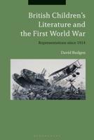 British Children's Literature and the First World War: Representations Since 1914 1350142980 Book Cover