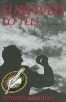 Survived to Tell: The Autobiography of Edward Keonjian 0865342520 Book Cover