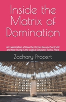 Inside the Matrix of Domination: An Examination of How the US Has Become Such Shit and How Trump is the Logical Output of Such a Place B0GW5LDRGF Book Cover
