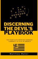 Discerning The Devil's Playbook: The Four Plays From Nazi Germany Currently At Play In America 0998630691 Book Cover