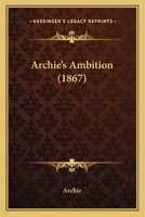 Archie’s Ambition 1166433358 Book Cover