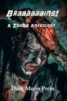 Braaaaaains! a Zombie Anthology 1475296983 Book Cover
