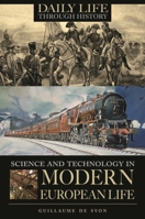 Science and Technology in Modern European Life (The Greenwood Press Daily Life Through History Series) 0313337683 Book Cover