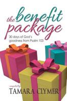 The Benefit Package: 30 days of God's goodness from Psalm 103 1936501090 Book Cover