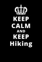 Keep Calm And Keep Hiking: 6x9 120 Pages Journal 1661730027 Book Cover