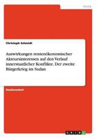 Auswirkungen rentenökonomischer Akteursinteressen auf den Verlauf innerstaatlicher Konflikte. Der zweite Bürgerkrieg im Sudan 364061111X Book Cover