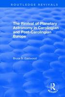 The Revival of Planetary Astronomy in Carolingian and Post-Carolingian Europe 1138731927 Book Cover